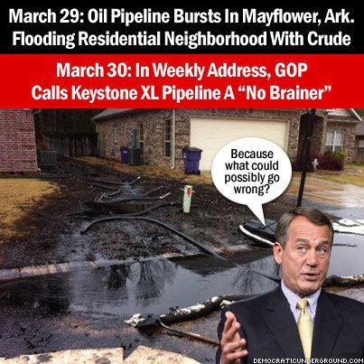 March 29:  Oil pipeline bursts in Mayflower, Ark., flooding residential neighborhood with crude.  March 30:  In weekly address, GOP calls Keystone XL pipeline a 
