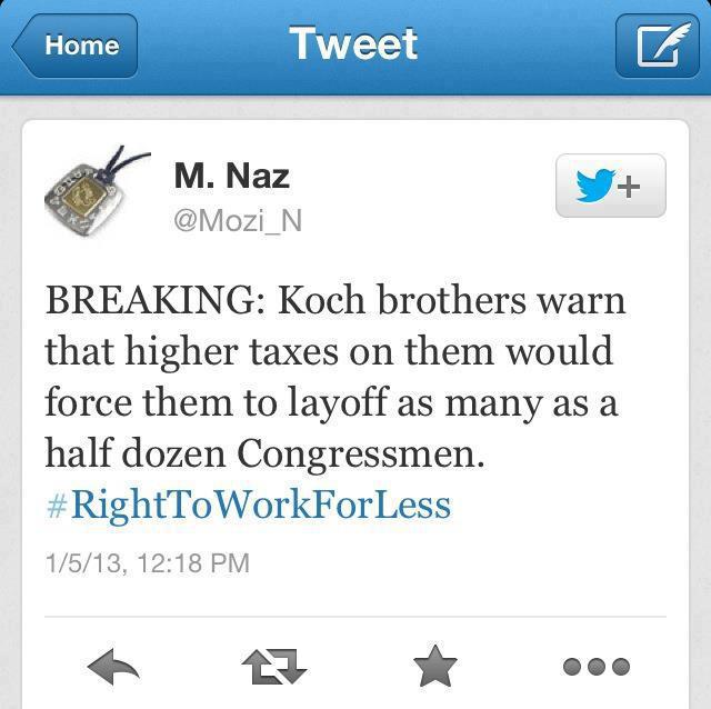 Koch Brothers warn that higher taxes on them would force them to lay off as many a half dozen Congressmen.