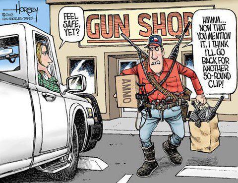 Wife to gun nut loaded with newly purchased tools of death:  Feel safe yet?  Gun nut:  I think I'll go back for another 50-round clip.