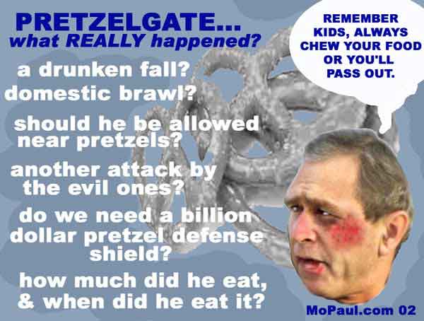 One-liners by Rude Rich. Dubya looks worse after a battle with a petzel