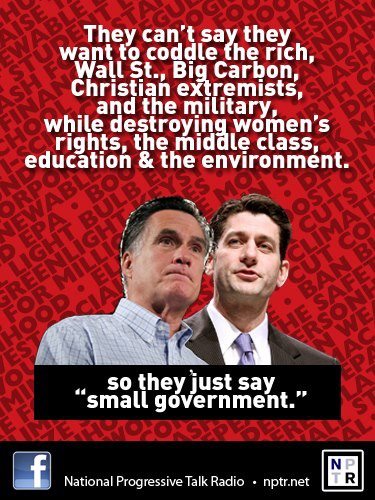 Romney-Ryan:  They can't say they want to coddle the rich, Wall Street, Big Carbon, Christian extremists, and the military while destroying women's rights, education, and the environment, so they just say 